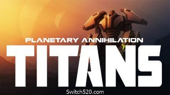 行星的毁灭:泰坦/Planetary Annihilation:TITANS PC 下载