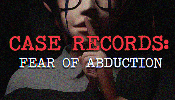 案件记录 绑架恐惧 CASE RECORDS Fear of Abduction PC 下载