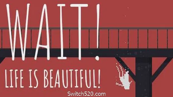 等等!生活是美好的!Wait! Life is beautiful! PC 下载